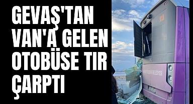 Gevaş'tan Van'a Gelen Otobüse TIR Çarptı