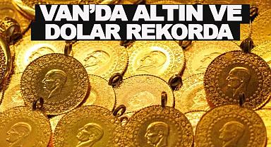 Van’da Altın ve Dolarda rekorda 