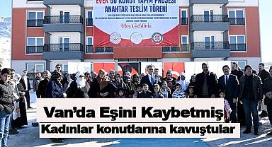 Van’da Eşini Kaybetmiş kadınlara Konutları Teslim Edildi