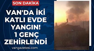 Van'da iki katlı evde yangın! 1 Genç zehirlendi