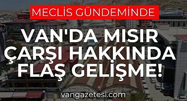 Van'da Mısır Çarşı Kamulaştırılıyor mu?