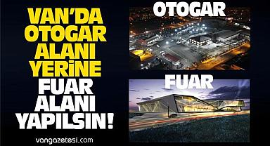 Van’da Otogar Yerine Fuar Alanı Yapılsın