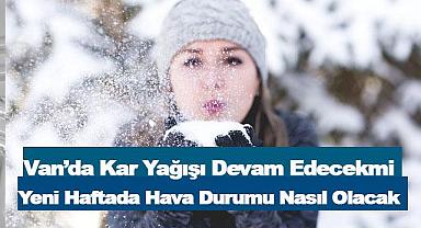 Van'da Yeni Haftada Hava Durumu Nasıl Olacak?