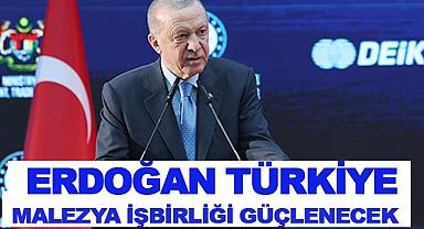 Erdoğan: Türkiye-Malezya İşbirliği Güçlenecek