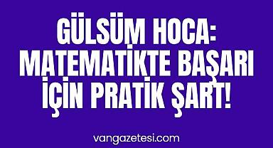 Gülsüm Hoca: Matematikte Başarı İçin Pratik Şart!