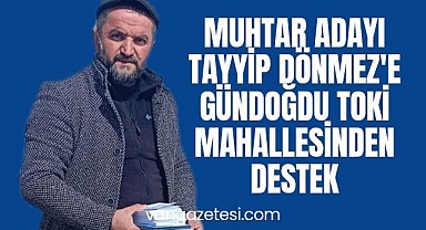 MUHTAR ADAYI TAYYİP DÖNMEZ'E VAN GÜNDOĞDU TOKİ MAHALLESİNDEN DESTEK