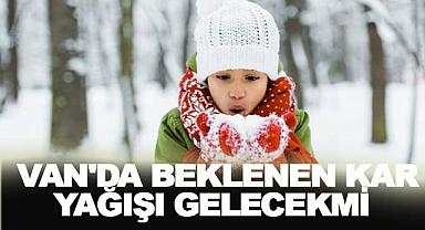 Van’a Bugün Beklenen Kar Yağışı Gerçekleşecek Mi?