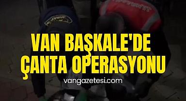 Van Başkale'de çanta operasyonu
