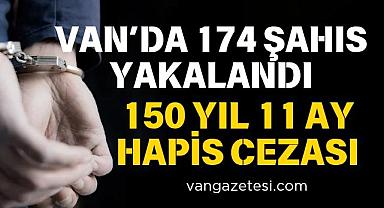 Van’da 174 Şahıs Yakalandı - 150 yıl 11 ay hapis cezası