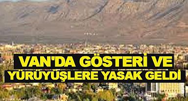 Van’da Gösteri ve Protesto Yasaklandı