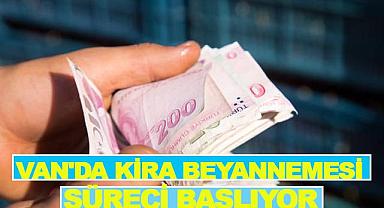 Van'da Kira Beyannamesi Süreci Başlıyor