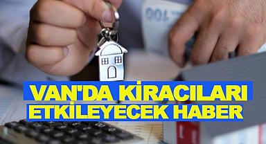  Van’da Kiracıları Etkileyecek Haber