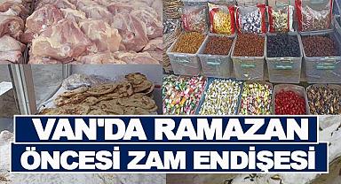  VAN'DA RAMAZAN ÖNCESİ ZAM ENDİŞESİ