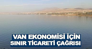 Van Ekonomisi İçin Sınır Ticareti Çağrısı