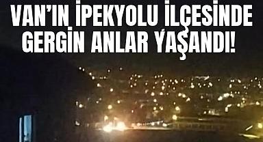 Van’ın İpekyolu ilçesinde gergin anlar yaşandı!