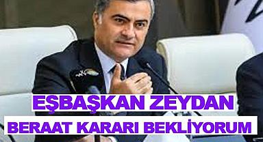 Zeydan: Beraat Kararı Bekliyorum