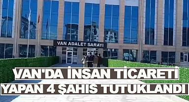 Van'da İnsan Ticareti Yapan 4 Şahıs Tutuklandı
