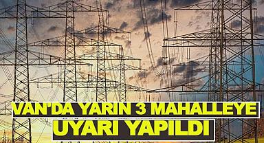 Van'da Yarın 3 Mahallede elektrik kesintisi
