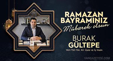 Vanlı İş İnsanı Burak Gültepe'den Ramazan Bayramı Mesajı