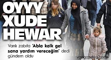 Vanlı zabıta ‘Abla kalk gel sana yardım vereceğim’ dedi gündem oldu