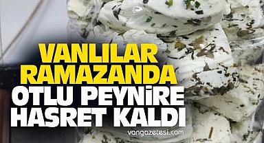 Vanlılar Ramazan'da Otlu Peynire Hasret Kaldı!