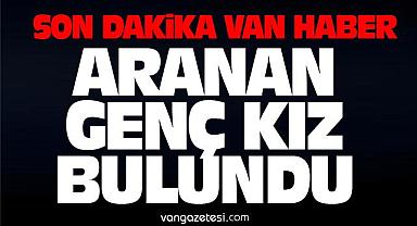 Son dakika Van Haber - Van'da aranan genç kız bulundu