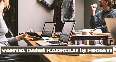 Van'da Daimi Kadrolu İş Fırsatı!
