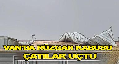 Van'da Rüzgar Kabusu çatılar uçtu