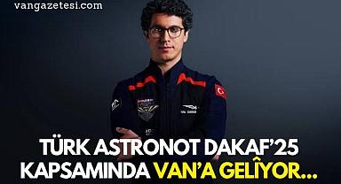 Van Haber - Türk Astronot DAKAF’25 Kapsamında Van’a Geliyor...