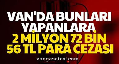 Van Haber - Van'da 2 milyon 72 bin 56 TL para cezası 