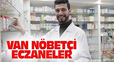 Van Nöbetçi Eczaneler ve Van İlçe Eczane Listesi
