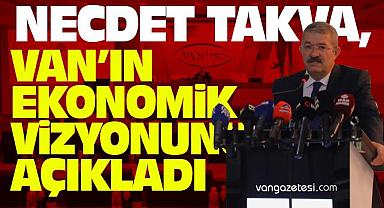 Necdet Takva, Van’ın ekonomik vizyonunu açıkladı