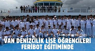 Van Denizcilik Lise Öğrencileri Feribot Eğitiminde - Van Haber