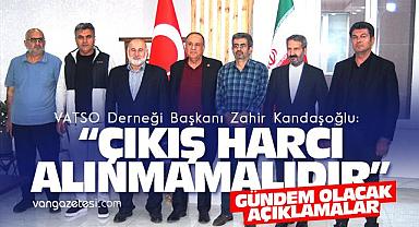 Van Haber - Kandaşoğlu, “Çıkış harcı alınmamalıdır”