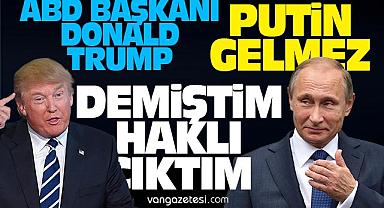 Van Haber - Trump, “Demiştim, haklı çıktım”