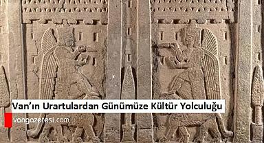 Van'ın Urartulardan Günümüze Kültür Yolculuğu