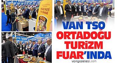 Van TSO, Ortadoğu Turizm Fuarı’nda