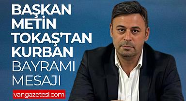 Metin Tokaş'tan Kurban Bayramı Mesajı - Van Haber