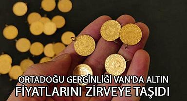 Ortadoğu Gerginliği Van’da Altın Fiyatlarını Zirveye Taşıdı