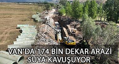 Van’da 174 Bin Dekar Arazi Suya Kavuşuyor