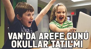 Van Haber - Van'da Arefe Günü Okullar Tatil Mi?