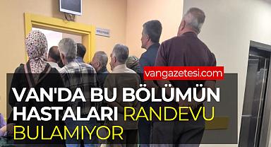 Van'da bu bölümün hastaları randevu bulamıyor - Van Haber