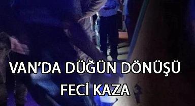 Van’da Düğün Dönüşü Feci Kaza