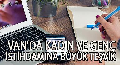 Van'da Kadın ve Genç İstihdamına Büyük Teşvik!