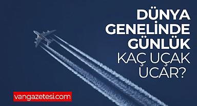Van Haber - Dünya genelinde günlük kaç uçak ucar? 