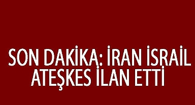 Van Haber - İsrail ve İran Ateşkes İçin Anlaştı