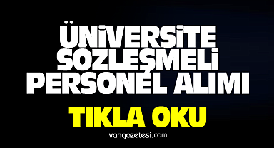 Van Haber - ÜNİVERSİTEYE SÖZLEŞMELİ PERSONELİ ALACAK
