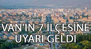 Van Haber - Van’ın 7 İlçesine Uyarı Geldi