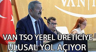 Van Haber - Van TSO, Yerel Üreticiye Ulusal Yol Açıyor