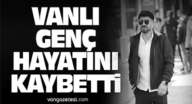 Van Haber - Vanlı Genç Gurbet Yolunda Hayatını Kaybetti